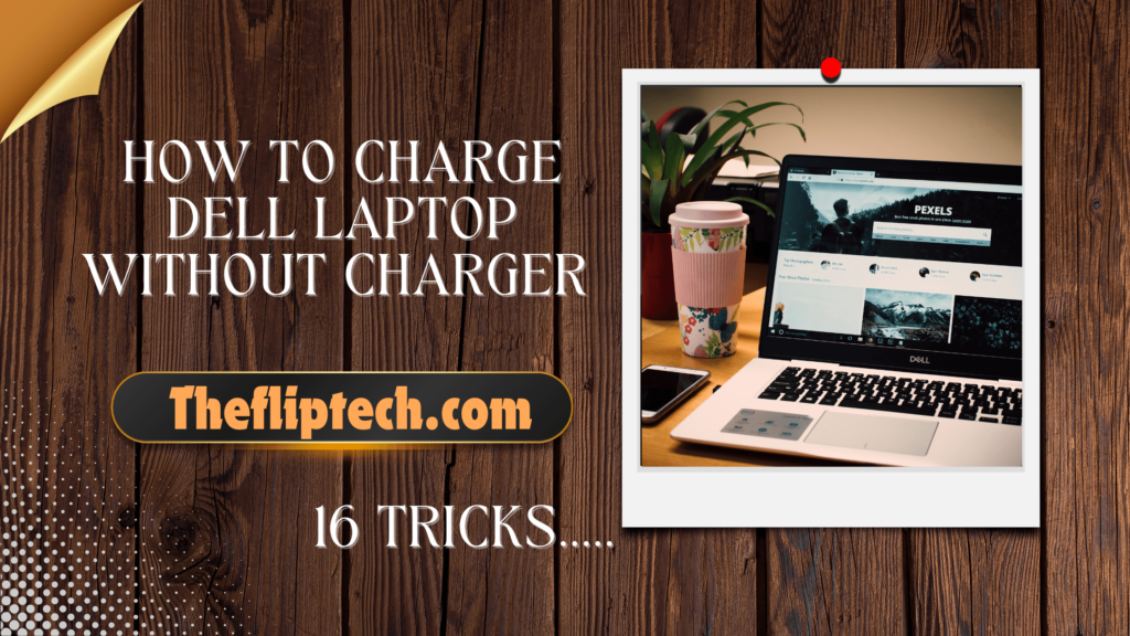 How to Charge Dell Laptop Without a Charger