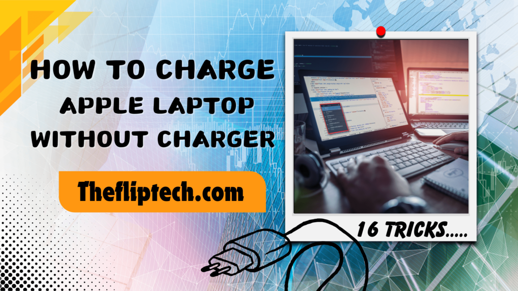 16 Ways You Can Charge Apple Laptop Without a Charger