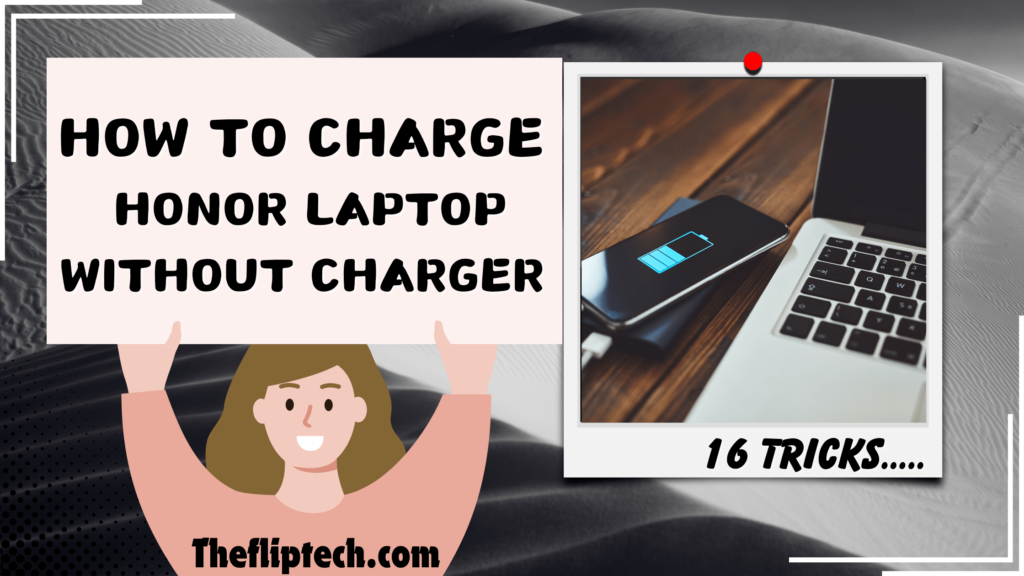 16 Ways You Can Charge Honor Laptop Without a Charger