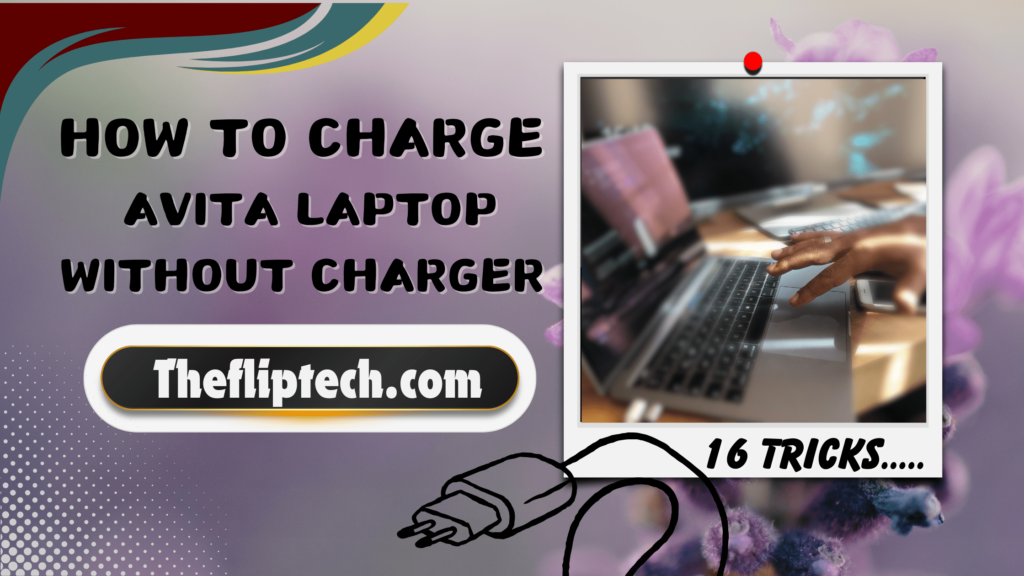 16 Ways You Can Charge Avita Laptop Without a Charger