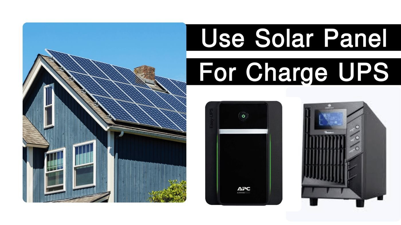 How To Charge UPS Using Solar Penal