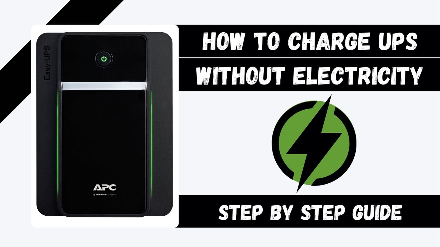 Smart Ways to Charge UPS Without Electricity