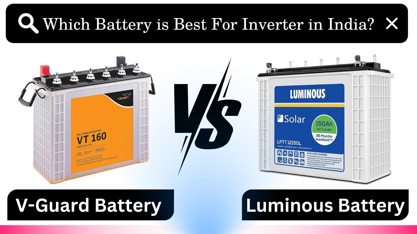 Luminous vs. V-Guard : Which Battery is Best For Inverter in India?