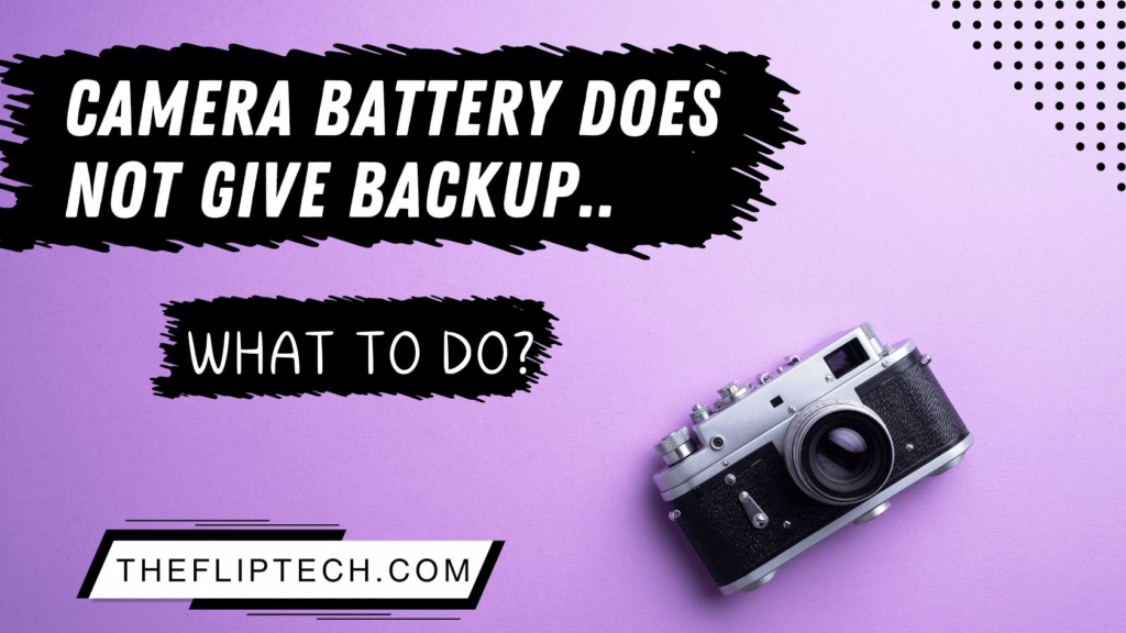 DSLR Camera Battery Not Giving Backup, What to Do?