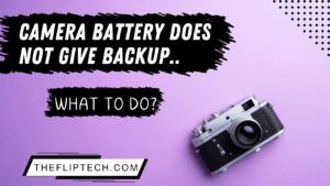 DSLR Camera Battery Not Giving Backup, What to Do?