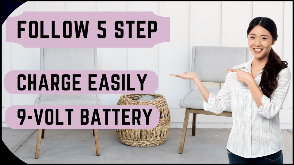 Follow 7 step & charge easily 9-volt battery