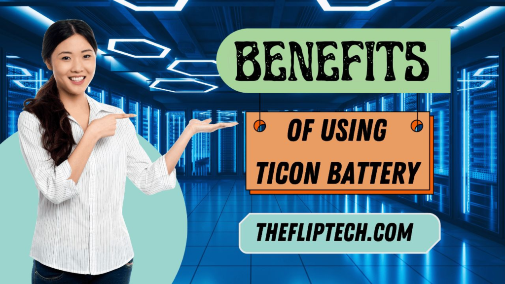 Benefits of Using Ticon Batteries