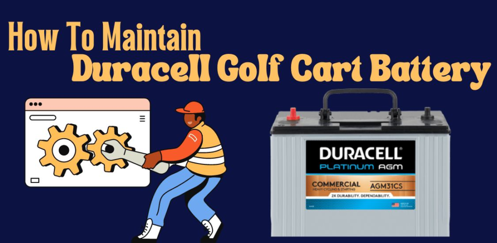 How to Maintain Your Duracell Golf Cart Battery