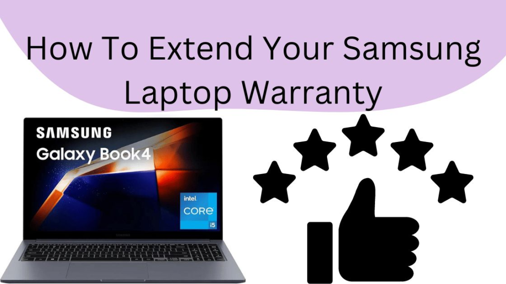 How to Extend Your Samsung Laptop Warranty