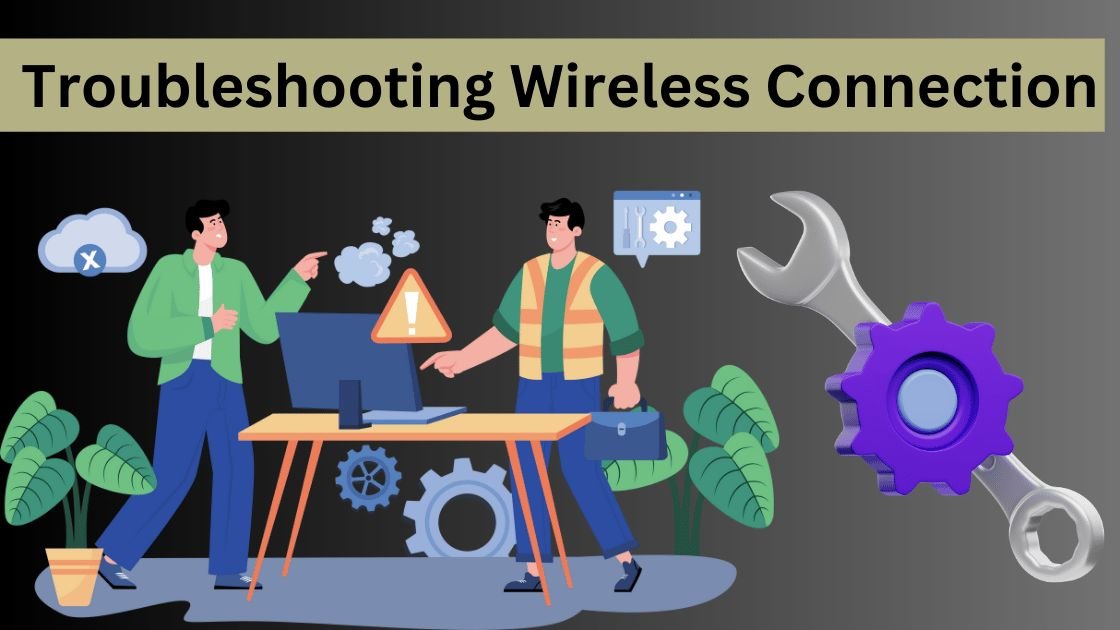 Troubleshooting Wireless Connections