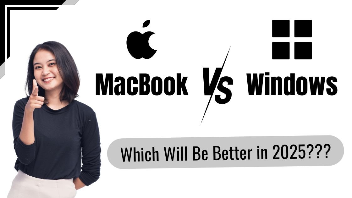 MacBook vs. Windows: Which Will Be Better in 2025?