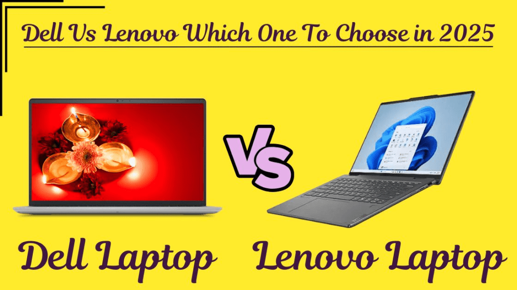 Dell Laptop vs Lenovo Laptop: Which One to Choose in 2025?