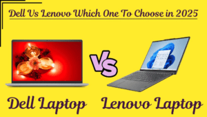 Dell Laptop vs Lenovo Laptop: Which One to Choose in 2025?
