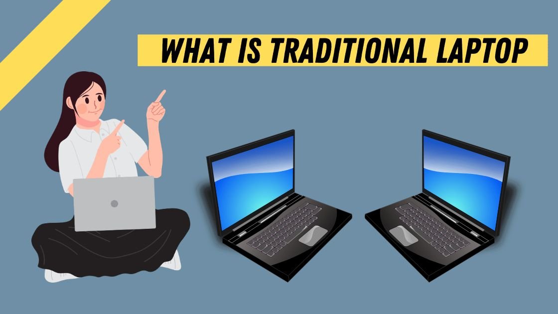 What is a Traditional Laptop?