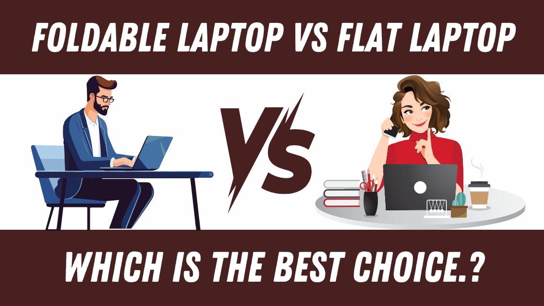 Foldable Laptop vs Traditional Laptop