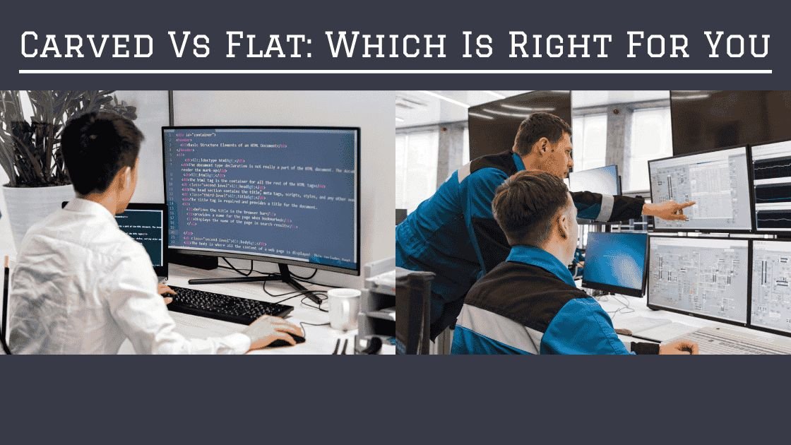 Curved Monitors vs. Flat Monitors: Which Is Right for You?