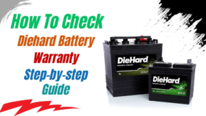 How To Check Diehard Battery Warranty: Step-By-Step Guide