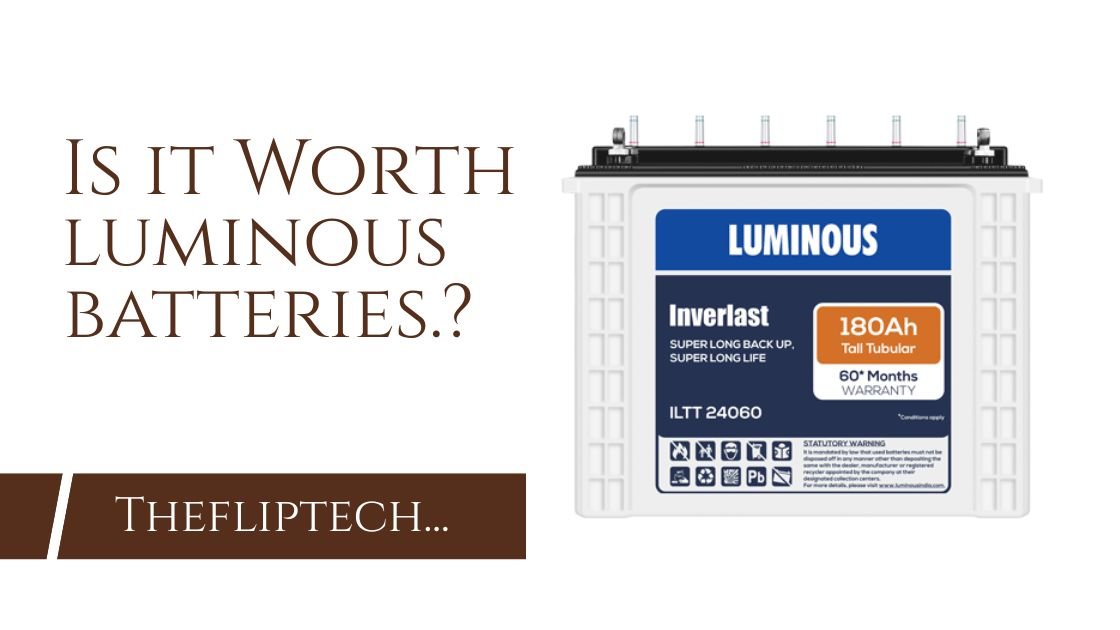 Is it worth buying Luminous batteries?