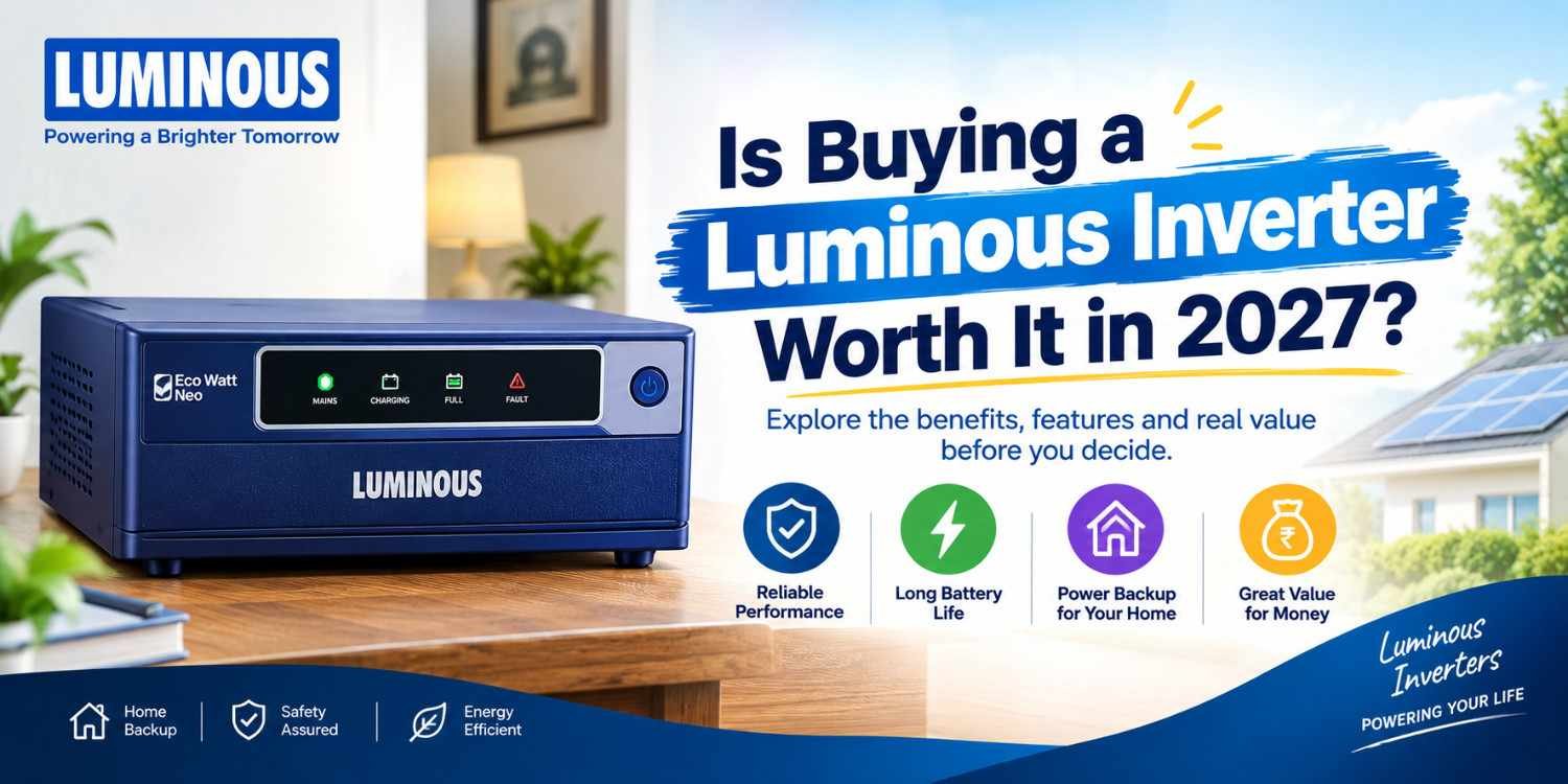 Is Buying a Luminous Inverter Worth It in 2027